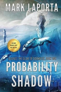 Probability Shadow : Against the Glare of Darkness - Mark Laporta