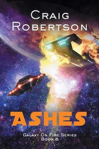 Ashes : Galaxy on Fire - Craig Robertson