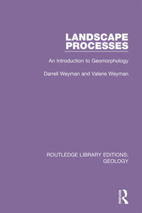 Landscape Processes : An Introduction to Geomorphology - Darrell and Valerie Weyman