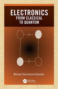Electronics : from Classical to Quantum - Michael Olorunfunmi Kolawole