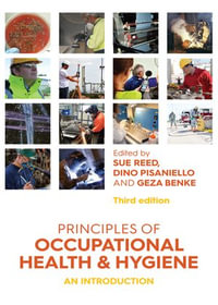 Principles of Occupational Health and Hygiene : 3rd Edition - An Introduction - Sue Reed