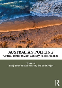 Australian Policing : Critical Issues in 21st Century Police Practice - Philip Birch