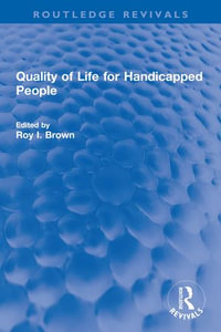 Quality of Life for Handicapped People : Routledge Revivals - Roy I. Brown