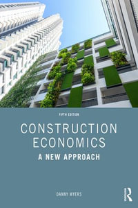 Construction Economics : A New Approach : 5th Edition - Danny Myers