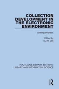 Collection Development in the Electronic Environment : Shifting Priorities - Sul H. Lee