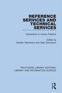Reference Services and Technical Services : Interactions in Library Practice - Gordon Stevenson
