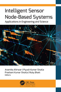 Intelligent Sensor Node-Based Systems : Applications in Engineering and Science - Anamika Ahirwar
