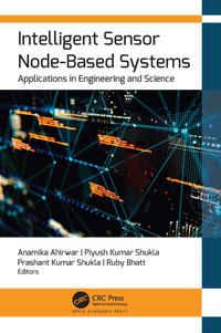 Intelligent Sensor Node-Based Systems : Applications in Engineering and Science - Anamika Ahirwar