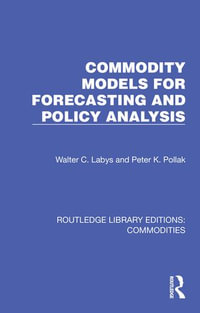 Commodity Models for Forecasting and Policy Analysis : Routledge Library Editions: Commodities - Walter C. Labys