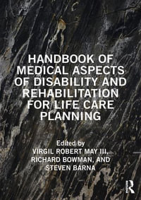 Handbook of Medical Aspects of Disability and Rehabilitation for Life Care Planning - Virgil Robert May III