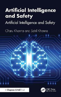 Artificial Intelligence and Safety : A Practical Guide for Programmers and Decision Makers - Charu Khanna