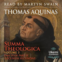 Summa Theologica : Volume 3, Part 2 of Part 2 (Secunda Secundae) - Martyn Swain