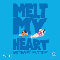 Melt My Heart - Bethany Rutter