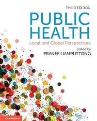 Public Health : 3rd Edition - Local and Global Perspectives - Pranee Liamputtong