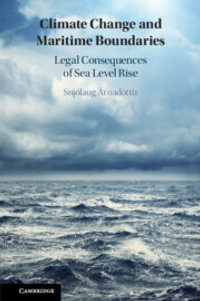 Climate Change and Maritime Boundaries : Legal Consequences of Sea Level Rise - SnjÃ³laug ÃrnadÃ³ttir