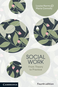 Social Work : 4th Edition - From Theory to Practice - Louise Harms