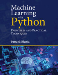 Machine Learning with Python : Principles and Practical Techniques - Parteek  Bhatia