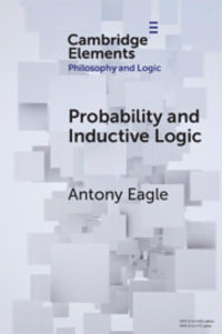 Probability and Inductive Logic : Elements in Philosophy and Logic - Antony Eagle