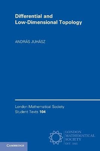 Differential and Low-Dimensional Topology : London Mathematical Society Student Texts - Andras Juhasz