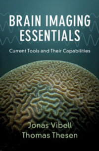 Brain Imaging Essentials : Current Tools and Their Capabilities - Jonas Vibell