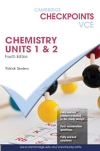 Cambridge Checkpoints VCE Chemistry Units 1 & 2 : Cambridge Checkpoints - Patrick Sanders