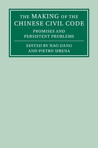 The Making of the Chinese Civil Code : Promises and Persistent Problems - Hao Jiang