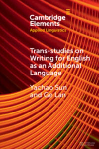 Trans-studies on Writing for English as an Additional Language : Elements in Applied Linguistics - Yachao Sun