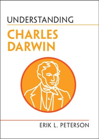 Understanding Charles Darwin : Understanding Life - Erik L. Peterson