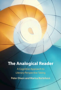 The Analogical Reader : A Cognitive Approach to Literary Perspective Taking - Peter Dixon
