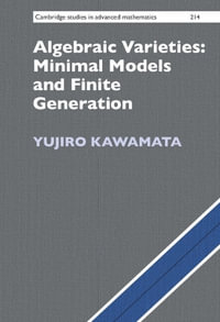 Algebraic Varieties : Minimal Models and Finite Generation - Yujiro Kawamata
