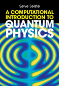 A Computational Introduction to Quantum Physics - Solve Selsto