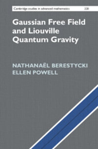 Gaussian Free Field and Liouville Quantum Gravity : Cambridge Studies in Advanced Mathematics - Ellen  Powell
