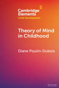 Theory of Mind in Childhood : Elements in Child Development - Diane Poulin-Dubois