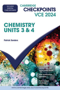 Cambridge Checkpoints VCE Chemistry Units 3 &4 2024 : Cambridge Checkpoints - Patrick Sanders