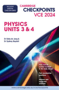 Cambridge Checkpoints VCE Physics Units 3 &4 2024 : Cambridge Checkpoints - Eddy de Jong