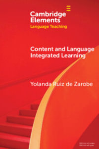 Content and Language Integrated Learning (CLIL) : Elements in Language Teaching - Yolanda  Ruiz de Zarobe