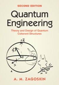 Quantum Engineering : Theory and Design of Quantum Coherent Structures - A. M. Zagoskin