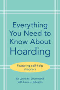 Everything You Need to Know About Hoarding - Lynne M. Drummond