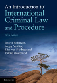 An Introduction to International Criminal Law and Procedure - Darryl Robinson