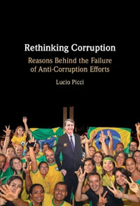 Rethinking Corruption : Reasons Behind the Failure of Anti-Corruption Efforts - Lucio Picci