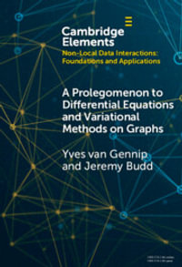 A Prolegomenon to Differential Equations and Variational Methods on Graphs : Elements in Non-local Data Interactions: Foundations and Applications - Yves van Gennip