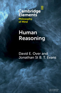 Human Reasoning : Elements in Philosophy of Mind - David E Over