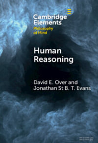 Human Reasoning : Elements in Philosophy of Mind - David E Over