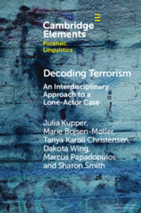 Decoding Terrorism : An Interdisciplinary Approach to a Lone-Actor Case - Julia Kupper