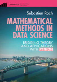 Mathematical Methods in Data Science : Bridging Theory and Applications with Python - Sébastien Roch