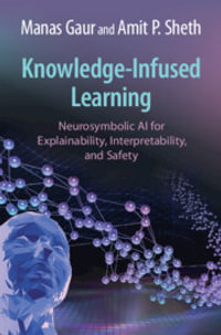 Knowledge-Infused Learning : Neurosymbolic AI for Explainability, Interpretability, and Safety - Manas Gaur