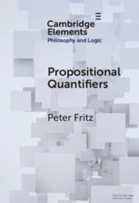 Propositional Quantifiers : Cambridge Elements in Philosophy and Logic - Peter Fritz