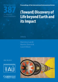 (Toward) Discovery of Life beyond Earth and its Impact (IAU S387) : Proceedings of the International Astronomical Union Symposia and Colloquia - Carol Oliver