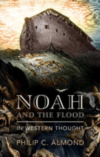 Noah and the Flood in Western Thought - Philip C. Almond