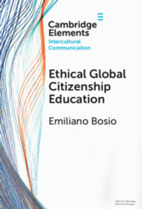 Ethical Global Citizenship Education : Elements in Intercultural Communication - Emiliano T. Bosio